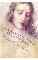Leonardo Da Vinci (His Art & Mind)