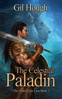 The Celestial Paladin: (1 The Order of the Lion)