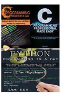 Python Programming in a Day & C Programming Success in a Day & C Programming Professional Made Easy