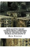 Apocalyptic Short Stories From The Prepper Side Of The End Of The World As We Know It