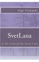 SvetLana: & The Tribe of The Great I Am