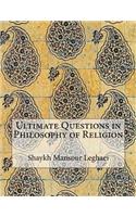 Ultimate Questions in Philosophy of Religion