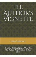 The Author's Vignette: Creative Writing Where You Are the Author and Finisher of the Story