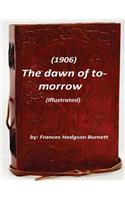 The dawn of to-morrow (1906) (Illustrated)