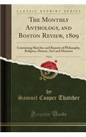 The Monthly Anthology, and Boston Review, 1809, Vol. 6: Containing Sketches and Reports of Philosophy, Religion, History, Arts and Manners (Classic Reprint)