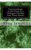 Daemonologie in the Form of a Dialogue Divided into Three Books