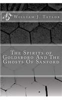 Spirits of Goldsboro And The Ghosts Of Sanford