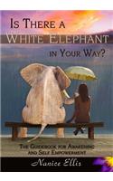 Is There a White Elephant in Your Way?: The Guidebook for Awakening and Self Empowerment(English)