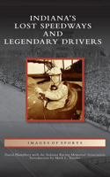 Indiana's Lost Speedways and Legendary Drivers