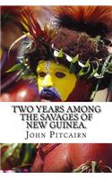 Two Years Among the Savages of New Guinea.: (English)
