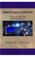 Artificial Life, Computers, and Time Travel: Tales of Action and Suspense