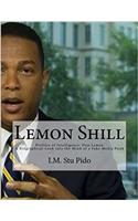 Lemon Shill: Profiles of Intelligence; Don Lemon
