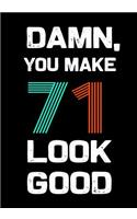 Damn, You Make 71 Look Good: Keepsake Journal Notebook For Best Wishes, Messages & Doodle In V42