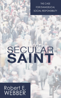 Secular Saint: A Case for Evangelical Social Responsibility