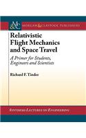 Relativistic Flight Mechanics and Space Travel: A Primer for Students, Engineers and Scientists