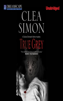 True Grey: (5 Dulcie Schwartz Feline Mystery)