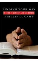 Finding Your Way: A Guide to Seminary Life and Beyond