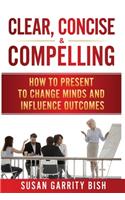 Clear, Concise & Compelling
