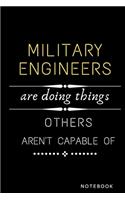 Military Engineers Are Doing Things Others Are Not Capable Of Notebook: Jobs Notebook / Perfect Office Job Utility - Gift Notebook- Gift Present Idea- 6x9 inches - 110 blank numbered pages -