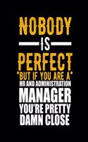 Nobody Is Perfect But If You Are a HR and Administration Manager You're Pretty Damn Close
