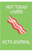 Not Today Carbs Keto Journal: Keto Diet Journal for Beginners: Macros & Meal Tracking Log Ketogenic Diet Food Diary (Weight Loss & Fitness Planners)