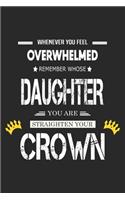 Whenever You Feel Overwhelmed, Remember Whose Daughter You Are and Straighten Your Crown