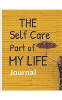 The Self Care Part Of My Life: Wellness Notebook - Activities - Tips - Mental Health - Anxiety - Plan - Wheel - Rejuvenation - Refresh - Realignment - Grounded and Happy - Emotion