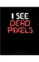 I See Dead Pixels