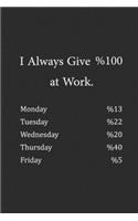I Always Give 100% at Work.