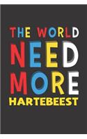 The World Need More Hartebeest: Hartebeest Lovers Funny Gifts Journal Lined Notebook 6x9 120 Pages
