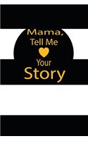 mama, tell me your story