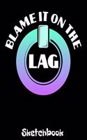 Blame It On The Lag