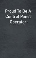 Proud To Be A Control Panel Operator