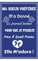Ma Soeur Préférée M'a Donné Ce Journal Intime Pour Que Je N'oublie Pas À Quel Point Elle M'adore !