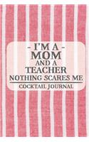 I'm a Mom and a Teacher Nothing Scares Me Cocktail Journal