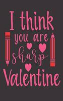 I Think You Are Sharp Valentine Notebook Journal