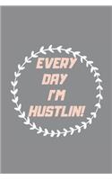 Every Day I'm Hustlin!