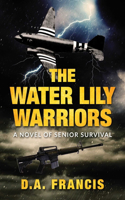 Water Lily Warriors: A Novel of Senior Survival