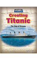 Creating Titanic: The Ship of Dreams(Titanica)