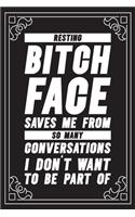 Resting bitch face saves me from so many conversations I don't want to be a part of