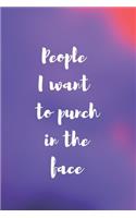 People I Want To Punch In The Face