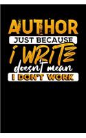 Author Just Because I Write Doesn't Mean I Don't Work