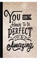 You Don't Have to be Perfect to be Amazing