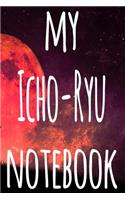 My Icho-Ryu Notebook: The perfect way to record your martial arts progression - 6x9 119 page lined journal!