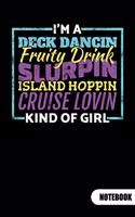 I´m a deck dancin fruity drink slurpin island hoppin cruise lovin kind of girl. Notebook: Cruise Journal as Cruising log, 6x9, ruled.