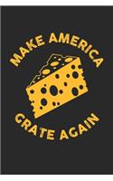 Make America Grate Again: Notizbuch / Tagebuch / Heft mit Blanko Seiten. Notizheft mit Weißen Blanken Seiten, Malbuch, Journal, Sketchbuch, Planer für Termine oder To-Do-List