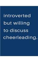 Introverted But Willing To Discuss Cheerleading: Blank Notebook 8.5x11 100 pages Scrapbook Sketch NoteBook