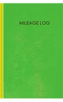 Mileage Log: Mileage Log & Record Book: Notebook For Business or Personal - Tracking Your Daily Miles.