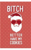 Bitch Better Have My Cookies: Notebook Journal Composition Blank Lined Diary Notepad 120 Pages Paperback Pink Points Santa