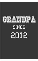 Grandpa Since 2012 Notebook: Lined Journal, 120 Pages, 6 x 9, Affordable Gift for Grandfather, Gramps Journal Matte Finish